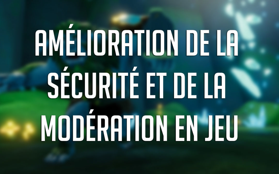 Amélioration de la sécurité et de la modération en jeu